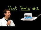 Ventilator Pearls Explained Clearly by MedCram.com | Part 2